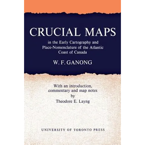 Crucial Maps in the Early Cartography and Place-Nomenclature of the Atlantic Coast of Canada