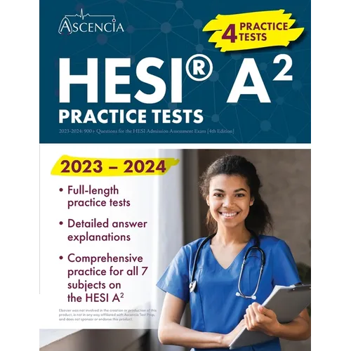 HESI A2 Practice Questions 2023-2024: 900+ Practice Test Questions for the HESI Admission Assessment Exam [4th Edition]