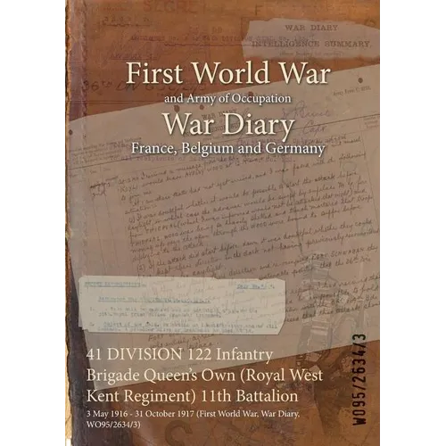 41 DIVISION 122 Infantry Brigade Queen's Own (Royal West Kent Regiment) 11th Battalion: 3 May 1916 - 31 October 1917 (First World War, War Diary, WO95