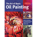 Art of Basic Oil Painting: Master Techniques for Painting Stunning Works of Art in Oil-Step by Step