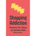 Shopping Addiction: Mastering Your Money and Spending Habits