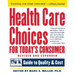 Health Care Choices for Today's Consumer: Families Foundation USA Guide to Quality and Cost