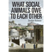 What Social Animals Owe to Each Other