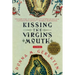 Kissing the Virgin's Mouth