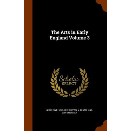 The Arts in Early England Volume 3