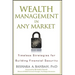 Wealth Management in Any Market: Timeless Strategies for Building Financial Security