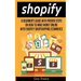 Shopify: A Beginner's Guide With Proven Steps On How To Make Money Online With Shopify Dropshipping Ecommerce