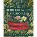 The Herb Grower's Grimoire: Traditional Recipes, Herbal Wisdom, & Ancient Lore