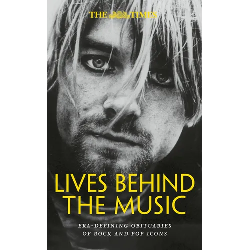 The Times Lives Behind the Music: Era-Defining Obituaries of Rock and Pop Music Icons