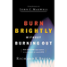 Burn Brightly Without Burning Out