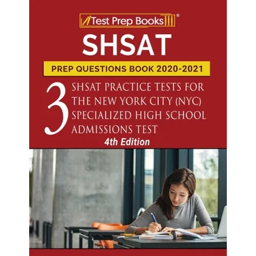 SHSAT Prep Questions Book 2020-2021: Three SHSAT Practice Tests for the New York City (NYC) Specialized High School Admissions Test [4th Edition]