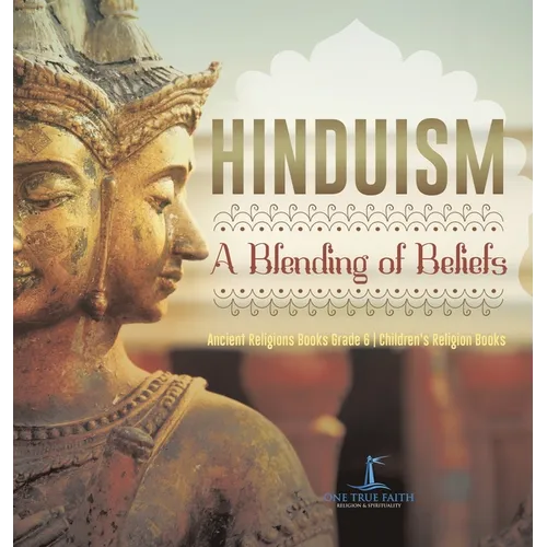 Hinduism A Blending of Beliefs Ancient Religions Books Grade 6 Children's Religion Books