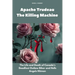 Apache Trudeau- The Killing Machine: The Life and Death of Canada's Deadliest Outlaw Biker and Hells Angels Hitman