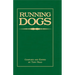 Running Dogs - Or, Dogs That Hunt By Sight - The Early History, Origins, Breeding & Management Of Greyhounds, Whippets, Irish Wolfhounds, Deerhounds,