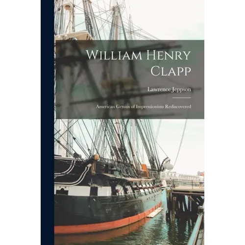 William Henry Clapp: American Genius of Impressionism Rediscovered