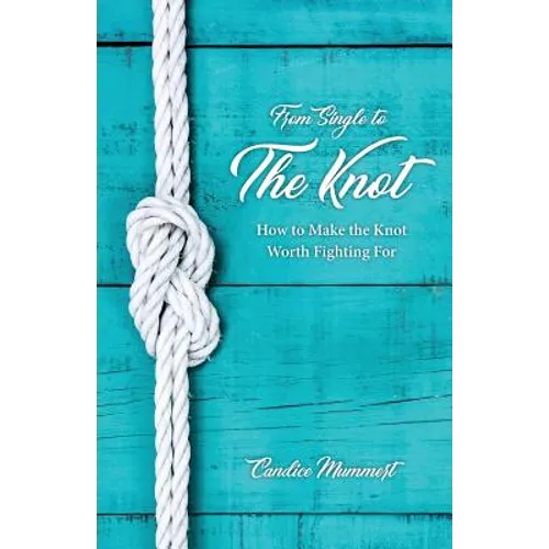 From Single to the Knot: How to Make the Knot Worth Fighting For