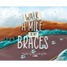 Walk A Mile In My Braces