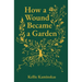 How a Wound Became a Garden