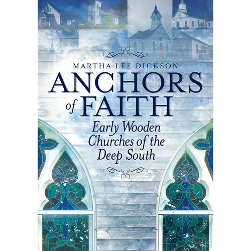 Anchors of Faith: Early Wooden Churches of the Deep South