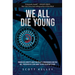 We All Die Young: Reality, consciousness and free will, presented in a story about the not so distant future