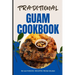 Traditional Guam Cookbook: 50 Authentic Recipes from Guam
