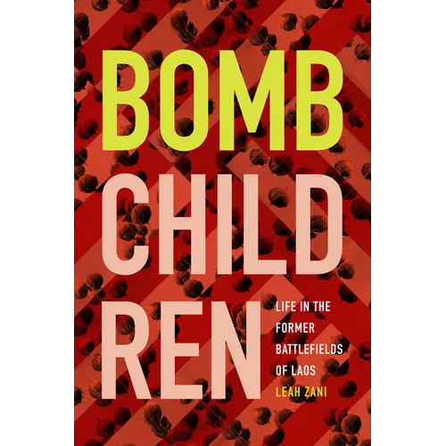 Bomb Children: Life in the Former Battlefields of Laos