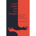 Don't Cuddle with Your Thoughts: How to Escape the Spiral of Difficult Emotions