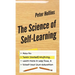 The Science of Self-Learning: How to Teach Yourself Anything, Learn More in Less Time, and Direct Your Own Education