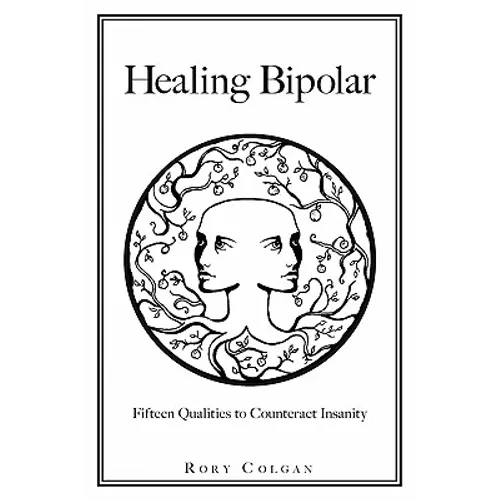 Healing Bipolar 15 Qualities to Counteract Insanity