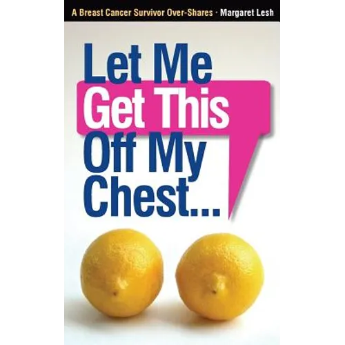 Let Me Get This Off My Chest: A Breast Cancer Survivor Over-Shares