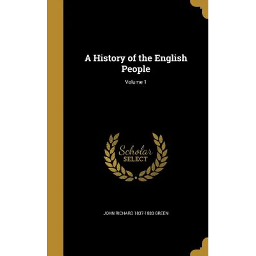 A History of the English People; Volume 1