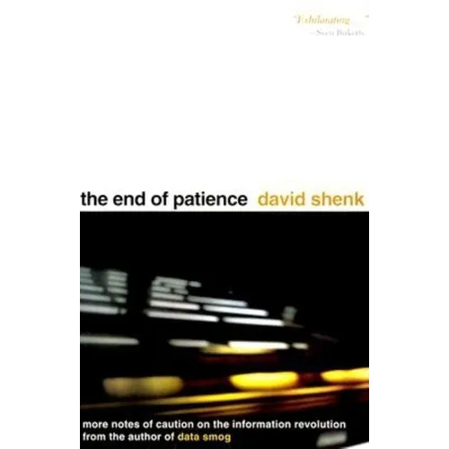 The End of Patience: Cautionary Notes on the Information Revolution