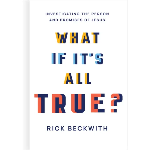 What If It's All True?: Investigating the Person and Promises of Jesus