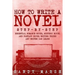 How to Write a Novel: Step-by-Step - Essential Romance Novel, Mystery Novel and Fantasy Novel Writing Tricks Any Writer Can Learn
