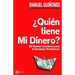 ¿quién Tiene Mi Dinero?: Cómo Atraer, Aumentar Y Cerrar Más Ventas, Con Las Técnicas, Estrategias Y Secretos de Ventas Y Neuroventas, de Los Ve