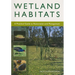 Wetland Habitats: A Practical Guide to Restoration and Management