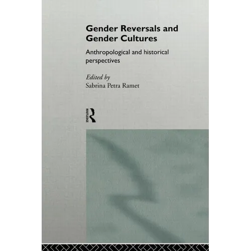 Gender Reversals and Gender Cultures: Anthropological and Historical Perspectives