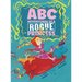 ABC Adventures of a Rogue Princess: Rhyming Alphabet stories for courageous girls who love to laugh out loud, operate heavy machinery and dress up!