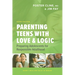Parenting Teens with Love and Logic: Preparing Adolescents for Responsible Adulthood