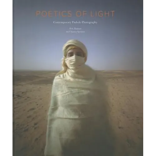 Poetics of Light: Pinhole Photography: Selections from the Pinhole Resource Collection: Pinhole Photography: Selections from the Pinhole Resource Coll
