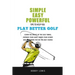 Simple, Easy Powerful Tips to Help You Play Better Golf