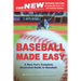 The New Baseball Made Easy: A New Fan's Complete Guide to Baseball.
