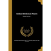 Indian Medicinal Plants; Volume Text pt. 1