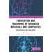 Fabrication and Machining of Advanced Materials and Composites: Opportunities and Challenges