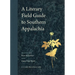 A Literary Field Guide to Southern Appalachia