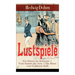 Lustspiele: Ein Schuss ins Schwarze + Vom Stamm der Asra + Die Ritter vom Goldenen Kalb: Drei Komödien der Autorin von Schicksale