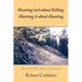 Hunting isn't about Killing, Hunting is about Hunting: An old Hunters Journal