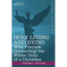 Holy Living and Dying: With Prayers Containing the Whole Duty of a Christian