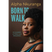 Born to Walk: My Journey of Trials and Resilience
