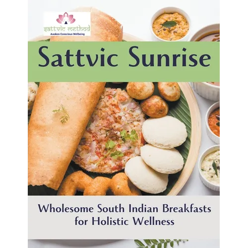 Sattvic Sunrise: Wholesome South Indian Breakfasts for Holistic Wellness